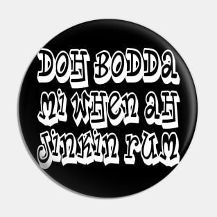 DOH BODDA MEH - IN WHITE - FETERS AND LIMERS – CARIBBEAN EVENT DJ GEAR Pin