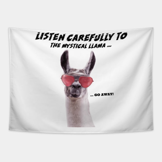 Listen carefully to the mystical llama "go away" - Funny Tapestry by Unapologetically me