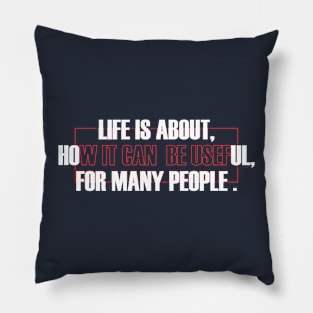 life is about Pillow