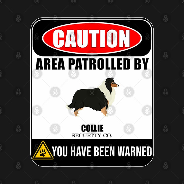 Caution Area Patrolled By Collie Security  - Gift For Collie Owner Collie Lover by HarrietsDogGifts