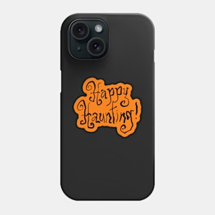 Happy Haunting! Halloween Phone Case