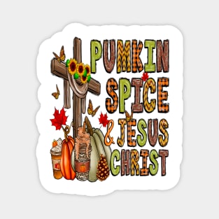 pumpkin spice and jesus christ Magnet