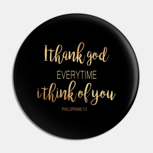 I thank god every time i think of you Pin