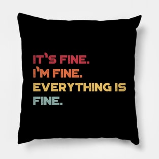 It's Fine I'm Fine Everything Is Fine Funny Vintage Retro (Sunset) Pillow