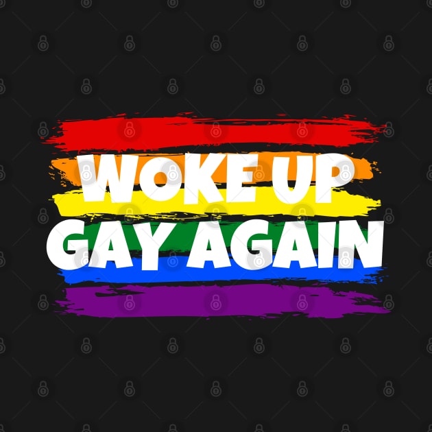 woke up gay again by Murray's Apparel