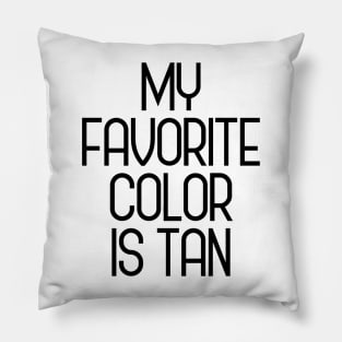 My favorite color is tan Pillow