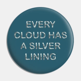 Every cloud has a silver lining Pin