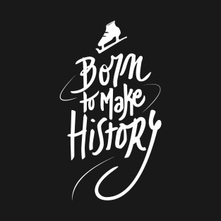 Born to make History [white] T-Shirt