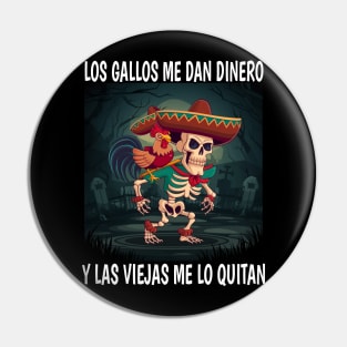 Los gallos me dan dinero y las viejas me lo quitan Pin