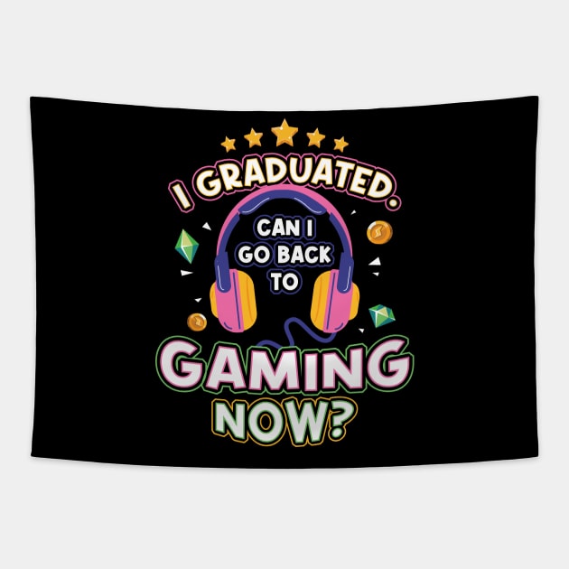 I Graduated Can I Go back to Gaming Now Tapestry by aneisha