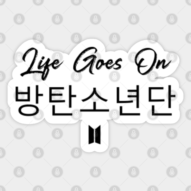 Life Goes On Life Goes On Bts Sticker Teepublic Life Goes On Life Goes On Bts Sticker Teepublic