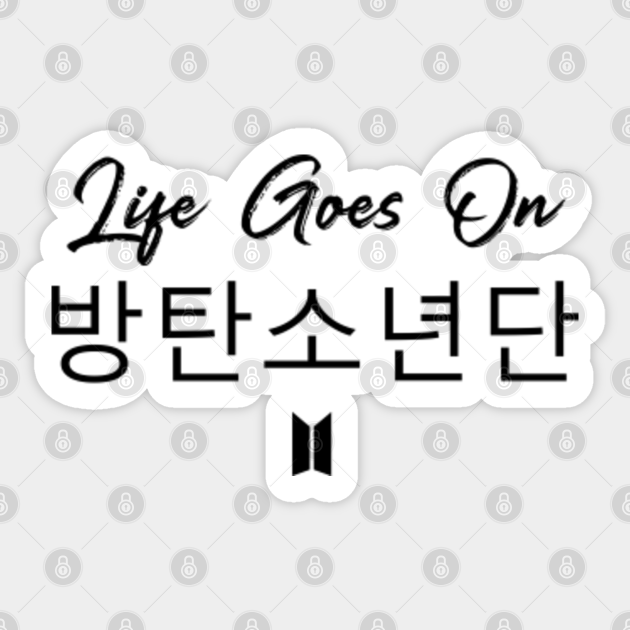 Life Goes On Life Goes On Bts Sticker Teepublic