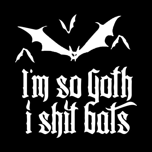 So Goth I Shit Bats Funny Grunge Emo Punk Halloween by Prolifictees