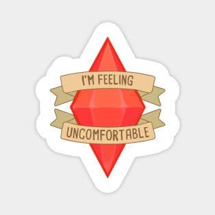 Feelin' uncomfortable Magnet