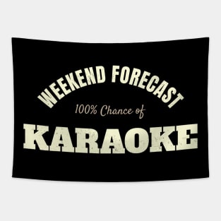 Karaoke - Awesome And Funny Weekend Forecast Hundred Procent Chance Of Karaoke Saying Quote For A Birthday Or Christmas Tapestry