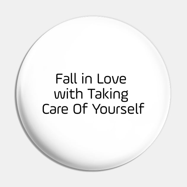 Fall In Love With Taking Care Of Yourself Pin by Jitesh Kundra