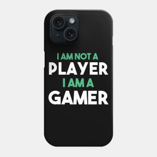 I am not a player, i am a gamer Phone Case