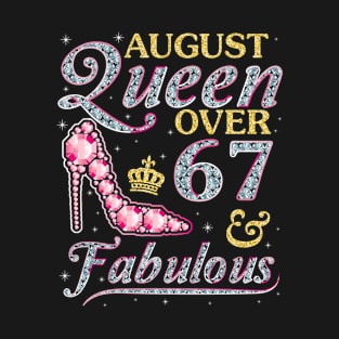 August Queen Over 67 Years Old And Fabulous Born In 1953 Happy Birthday To Me You Nana Mom Daughter T-Shirt