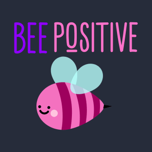 BE POSITIVE BEE T-Shirt