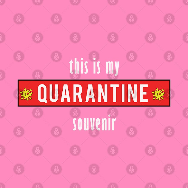 The Coronavirus Souvenir - Remember the Quarantine by Cheel