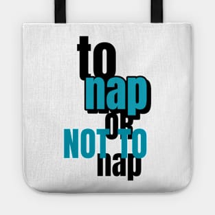 To Nap Or Not To Nap Tote