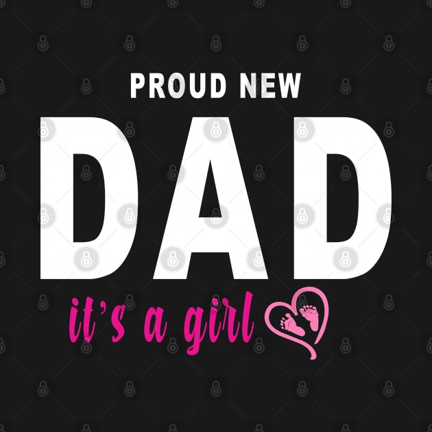 Good Proud New Dad It's A Girl Farther's Day by Saymen Design