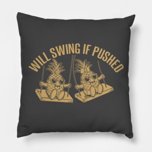 Swinging Pineapples will swing if pushed Pillow