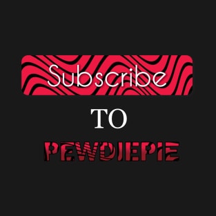 Subscribe to Pewdiepie T-Shirt