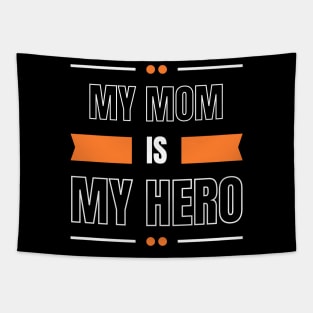 My mom is my hero cutest design Tapestry