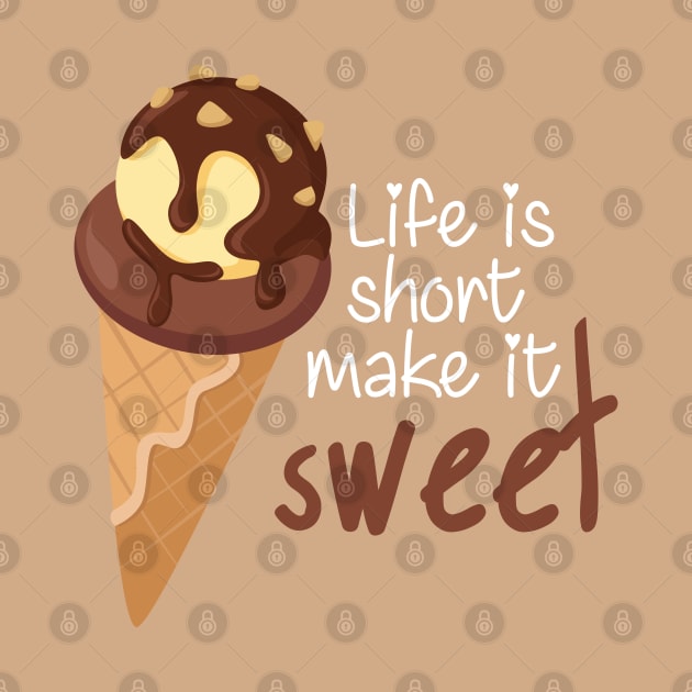 Life is Short Make It Sweet by andantino