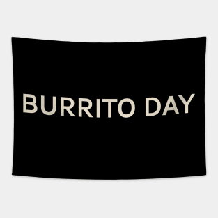 Burrito Day On This Day Perfect Day Tapestry