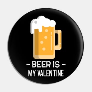 Beer Is My Valentine Pin