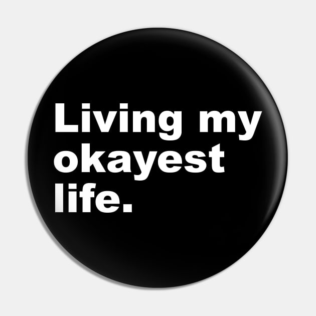 Living My Okayest Life Pin by Lasso Print