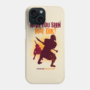 Have You Seen Mai Dik? Phone Case