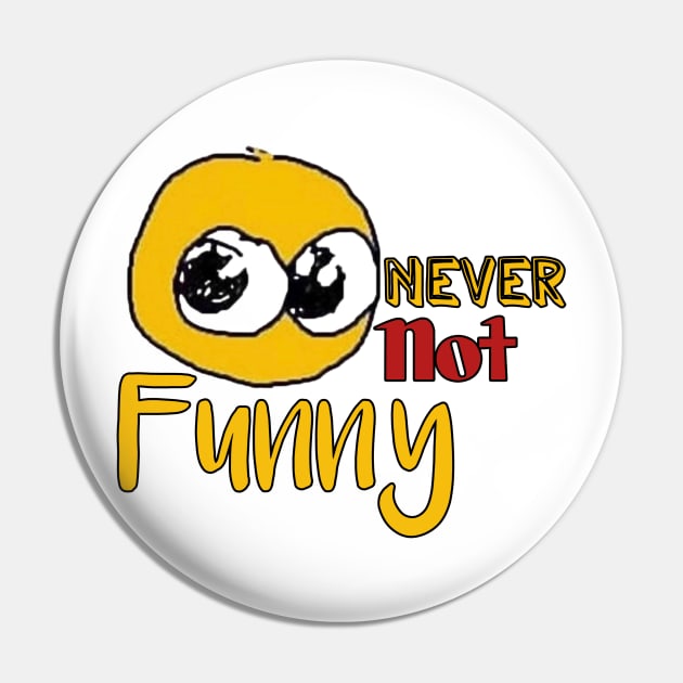 Never not funny Pin by Light Up Glow 