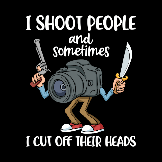 I Shoot People Funny Photography Gift by CatRobot