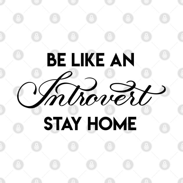 BE LIKE AN INTROVERT-STAY HOME 1 by Gsallicat