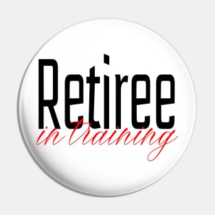 Retiree in training Pin