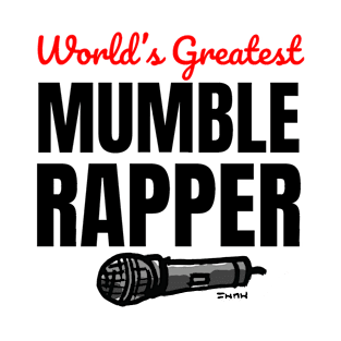 Mumble Rapper T-Shirt