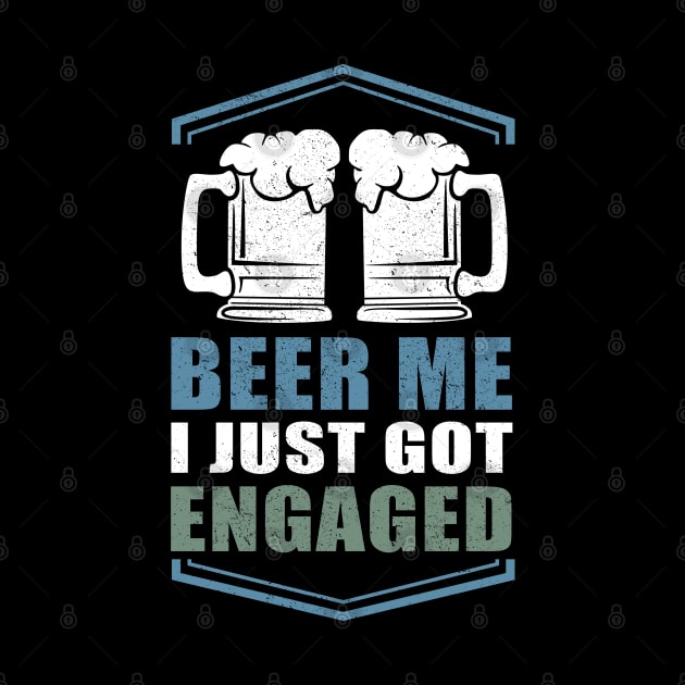 Beer Me I Just Got Engaged | Engagement by Streetwear KKS