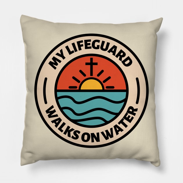 My Lifeguard Walks On Water - Christian Quote, Faith Based, Christianity Pillow by Heavenly Heritage