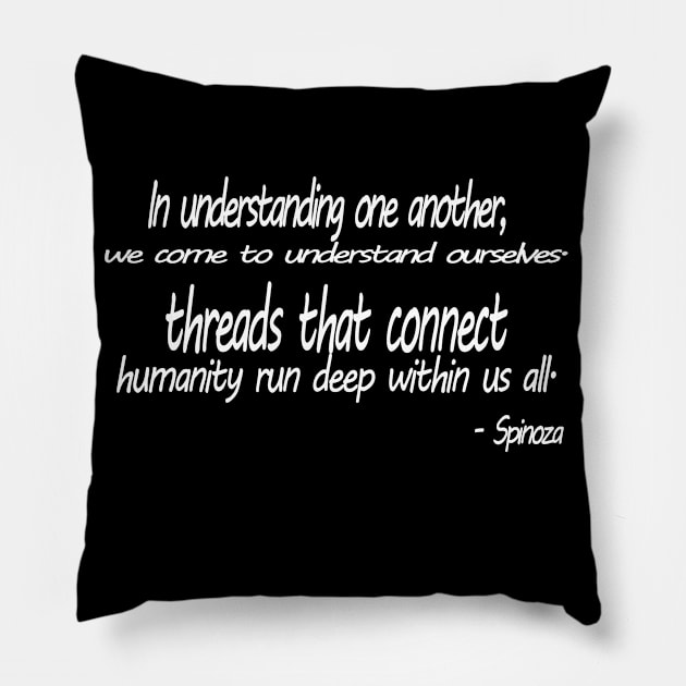 Inspirational Quote Humanity Society Philosophy Spinoza Pillow by Aurora X