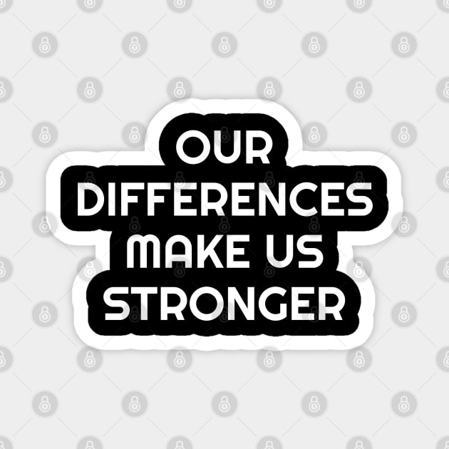 OUR DIFFERENCES MAKE US STRONGER - Diversity And Inclusion - Magnet ...