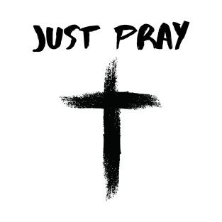 Just Pray T-Shirt