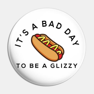 It's a bad day to be a glizzy Pin