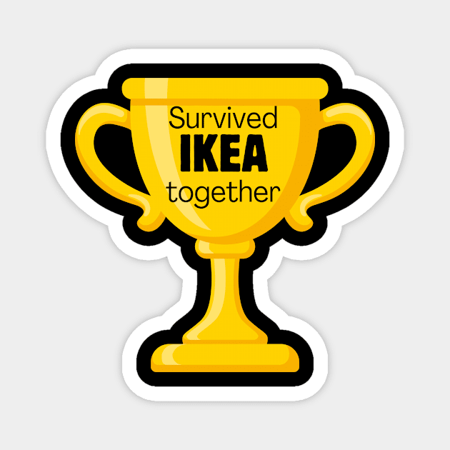 Survived IKEA Together Trophy Magnet by Meow Meow Designs