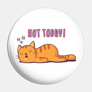 Not Today Pin