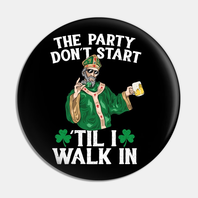 The Party Don't Start 'Til i Walk In St Patricks Day 2018 Pin by Eugenex