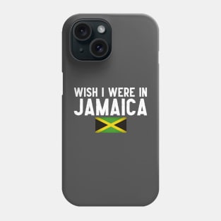 Wish I were in Jamaica Phone Case