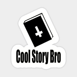 Cool Story Bro Magnet